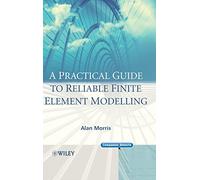 A Practical Guide to Reliable Finite Element Modelling