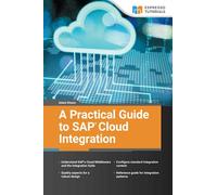 A Practical Guide to SAP Cloud Integration