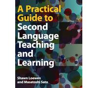A Practical Guide to Second Language Teaching and Learning