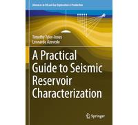 A Practical Guide to Seismic Reservoir Characterization (Advances in Oil and Gas Exploration & Production)