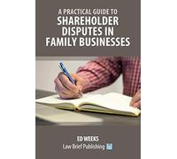 A Practical Guide to Shareholder Disputes in Family Businesses