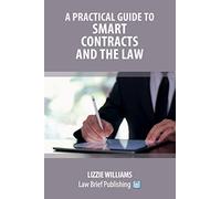 A Practical Guide to Smart Contracts and the Law