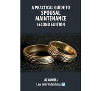 A Practical Guide to Spousal Maintenance - Second Edition
