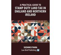 A Practical Guide to Stamp Duty Land Tax in England and Northern Ireland