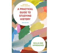 A Practical Guide to Studying History : Skills and Approaches