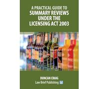 A Practical Guide to Summary Reviews Under the Licensing Act 2003