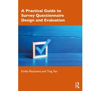 A Practical Guide to Survey Questionnaire Design and Evaluation
