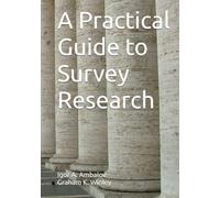 A Practical Guide to Survey Research