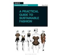 A Practical Guide to Sustainable Fashion (Basics Fashion Design)