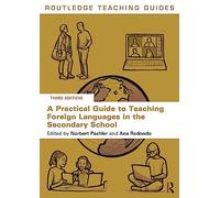 A Practical Guide to Teaching Foreign Languages in the Secondary School: (Routledge Teaching Guides 3rd edition)