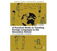 A Practical Guide to Teaching Foreign Languages in the Secondary School (Routledge Teaching Guides)