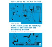 A Practical Guide to Teaching Physical Education in the Secondary School (Routledge Teaching Guides)