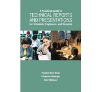 A Practical Guide to Technical Reports and Presentations for Scientists, Engineers, and Students