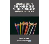 A Practical Guide to the Independent School Standards - September 2023 Edition