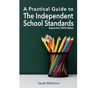 A Practical Guide to the Independent School Standards: September 2024 Edition