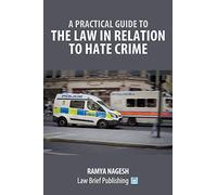 A Practical Guide to the Law in Relation to Hate Crime