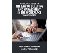 A Practical Guide to the Law of Bullying and Harassment in the Workplace - Second Edition