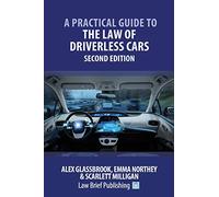 A Practical Guide to the Law of Driverless Cars - Second Edition