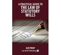 A Practical Guide to the Law of Statutory Wills