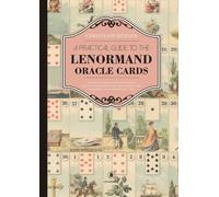 A Practical Guide to the Lenorman Oracle Cards : A Practical Workbook with Clear Diagrams and Keywords That Teaches the Understanding of the World Famous Lenormand Oracle Cards