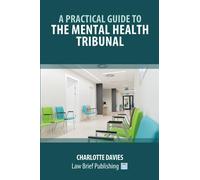A Practical Guide to the Mental Health Tribunal
