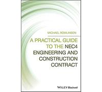 A Practical Guide to the NEC4 Engineering and Construction Contract