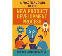 A Practical guide to the New Product Development Process