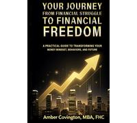 A Practical Guide to Transforming Your Money Mindset, Behaviors, and Future
