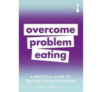 A Practical Guide to Treating Eating Disorders: Overcome Problem Eating (Practical Guide Series)