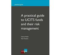 a practical guide to ucits funds and their risk management: EN ANGLAIS