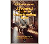 A Practical Guide To Understanding Kant