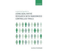 A practical guide to using qualitative research with randomized