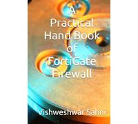 A Practical Hand Book of FortiGate Firewall