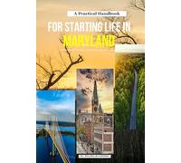 A Practical Handbook For Starting Life In Maryland