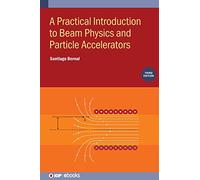 A Practical Introduction to Beam Physics and Particle Accelerators (Third Edition) (IOP ebooks)