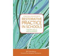 A Practical Introduction to Restorative Practice in Schools: Theory, Skills and Guidance