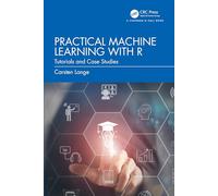 A Practical Machine Learning with R: Tutorials and Case Studies