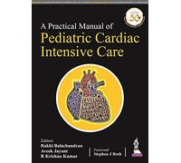 A Practical Manual of Pediatric Cardiac Intensive Care