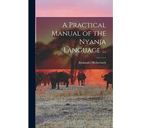 A Practical Manual of the Nyanja Language ...