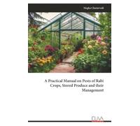A Practical Manual on Pests of Rabi Crops, Stored Produce and their Management