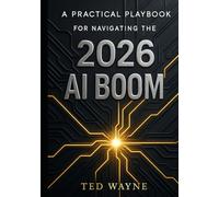 A Practical Playbook for Navigating the 2026 AI Boom: Trends, Tools, Infrastructure, and Opportunities