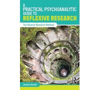 A Practical Psychoanalytic Guide to Reflexive Research: The Reverie Research Method