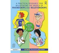 A Practical Resource for Negotiating the World of Friendships and Relationships