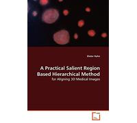 A Practical Salient Region Based Hierarchical Method: for Aligning 3D Medical Images