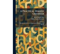 A Practical Spanish Grammar: With Special Drills for the Acquirement of Fluency in Oral Spanish