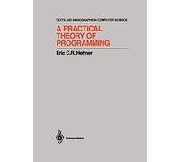 A Practical Theory of Programming (Monographs in Computer Science)