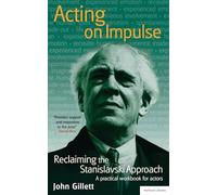 A Practical Workbook for Actors: 1 (Acting on Impulse: Reclaiming the Stanislavski Approach)