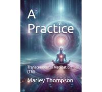 A Practice: Transcendental Meditation (TM)