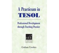 A Practicum in Tesol: Professional Development Through Teaching Practice (Cambridge Language Education)