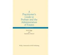 A Practitioner’s Guide to Probate and the Administration of Estates